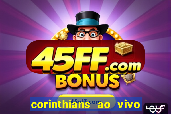 corinthians ao vivo multi multicanal